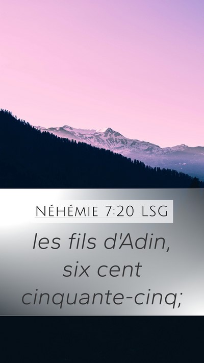 Néhémie 7:20 LSG Mobile Phone Wallpaper - les fils d'Adin, six cent - Mobile Bible Verse Wallpaper