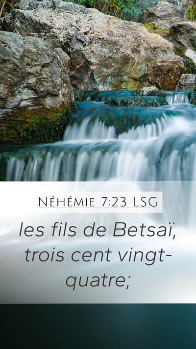Néhémie 7:23 LSG Mobile Phone Wallpaper - les fils de Betsaï, trois cent - Mobile Bible Verse Wallpaper