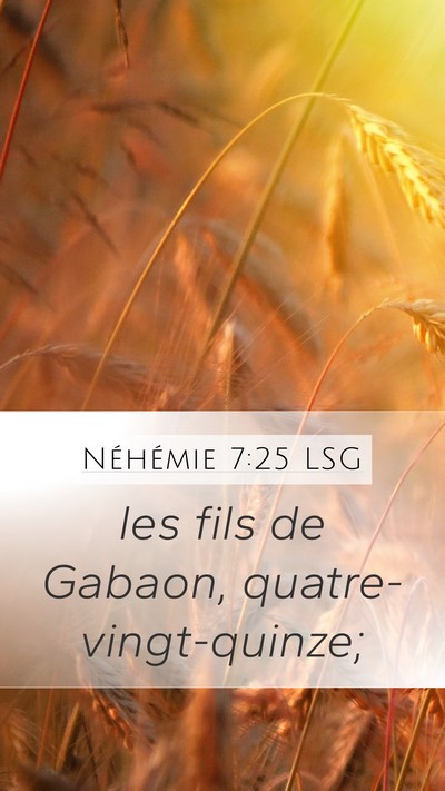 Néhémie 7:25 LSG Mobile Phone Wallpaper - les fils de Gabaon, - Mobile Bible Verse Wallpaper