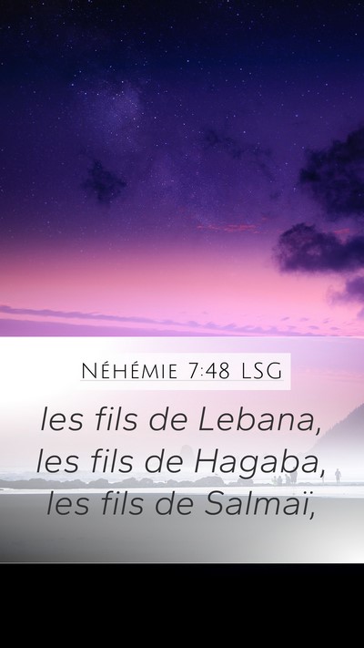 Néhémie 7:48 LSG Mobile Phone Wallpaper - les fils de Lebana, les fils de Hagaba, les fils - Mobile Bible Verse Wallpaper