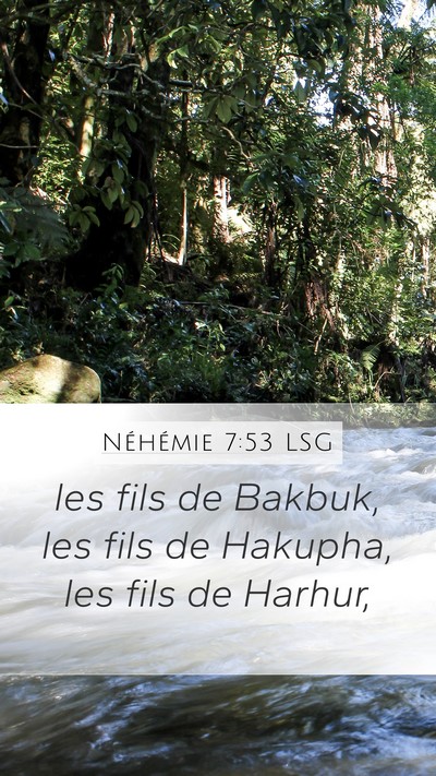Néhémie 7:53 LSG Mobile Phone Wallpaper - les fils de Bakbuk, les fils de Hakupha, les fils - Mobile Bible Verse Wallpaper