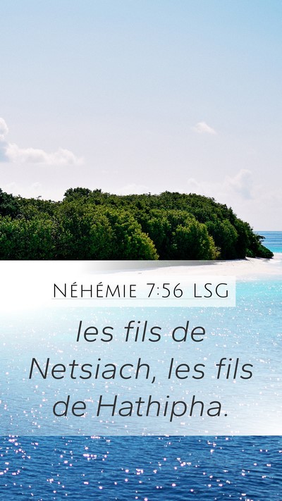 Néhémie 7:56 LSG Mobile Phone Wallpaper - les fils de Netsiach, les fils de - Mobile Bible Verse Wallpaper