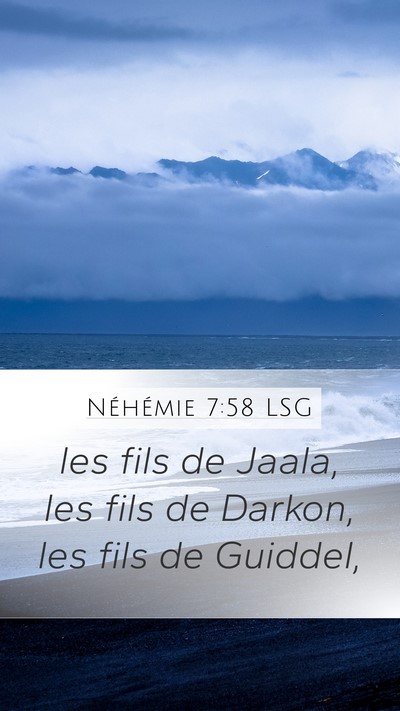 Néhémie 7:58 LSG Mobile Phone Wallpaper - les fils de Jaala, les fils de Darkon, les fils - Mobile Bible Verse Wallpaper