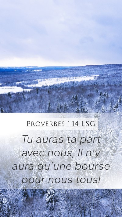 Proverbes 1:14 LSG Mobile Phone Wallpaper - Tu auras ta part avec nous, Il n'y aura qu'une - Mobile Bible Verse Wallpaper
