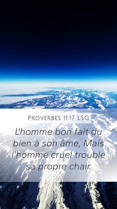 Proverbes 11:17 LSG Mobile Phone Wallpaper - L'homme bon fait du bien à son âme, Mais - Mobile Bible Verse Wallpaper