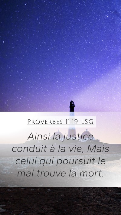 Proverbes 11:19 LSG Mobile Phone Wallpaper - Ainsi la justice conduit à la vie, Mais celui - Mobile Bible Verse Wallpaper