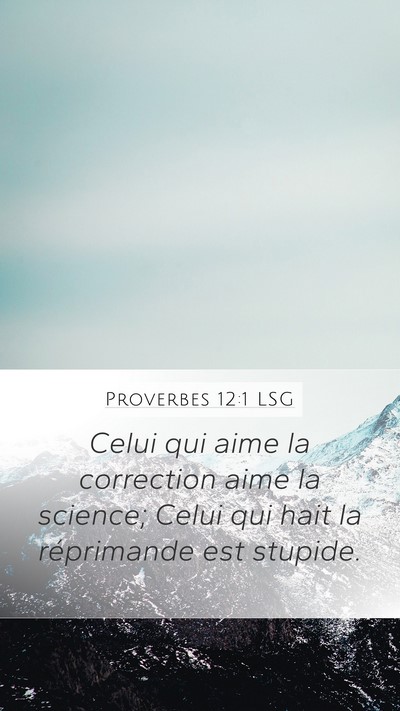 Proverbes 12:1 LSG Mobile Phone Wallpaper - Celui qui aime la correction aime la science; - Mobile Bible Verse Wallpaper