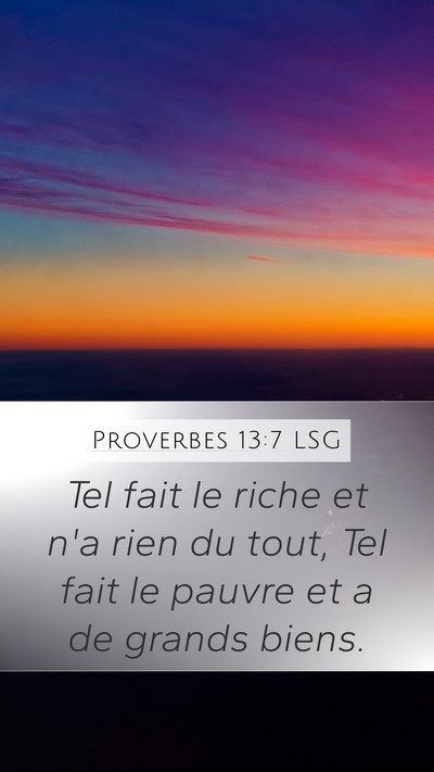 Proverbes 13:7 LSG Mobile Phone Wallpaper - Tel fait le riche et n'a rien du tout, Tel fait - Mobile Bible Verse Wallpaper
