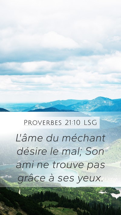 Proverbes 21:10 LSG Mobile Phone Wallpaper - L'âme du méchant désire le mal; Son ami ne - Mobile Bible Verse Wallpaper