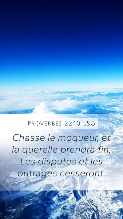 Proverbes 22:10 LSG Mobile Phone Wallpaper - Chasse le moqueur, et la querelle prendra fin; - Mobile Bible Verse Wallpaper