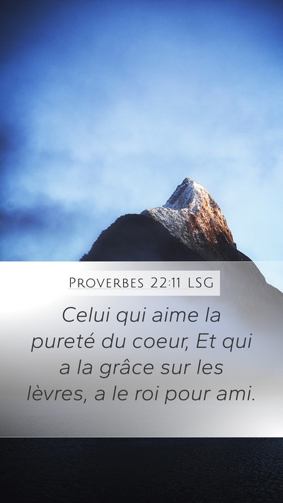 Proverbes 22:11 LSG Mobile Phone Wallpaper - Celui qui aime la pureté du coeur, Et qui a la - Mobile Bible Verse Wallpaper