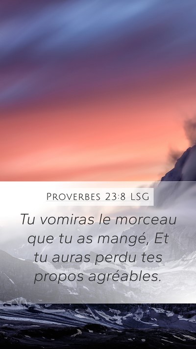 Proverbes 23:8 LSG Mobile Phone Wallpaper - Tu vomiras le morceau que tu as mangé, Et tu - Mobile Bible Verse Wallpaper