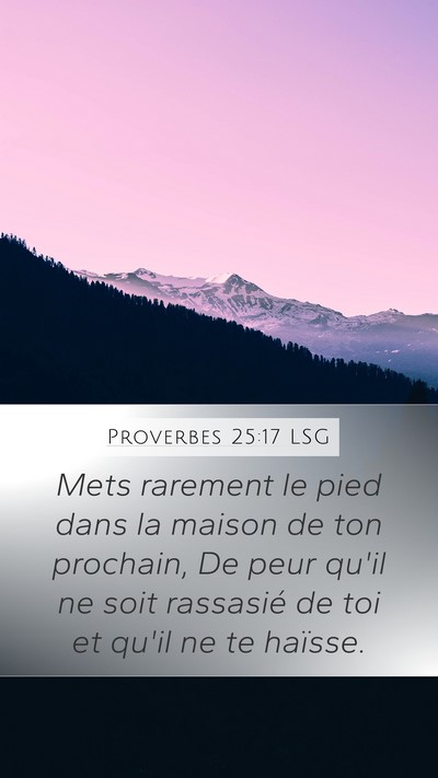 Proverbes 25:17 LSG Mobile Phone Wallpaper - Mets rarement le pied dans la maison de ton - Mobile Bible Verse Wallpaper