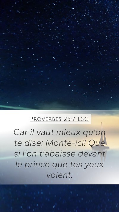 Proverbes 25:7 LSG Mobile Phone Wallpaper - Car il vaut mieux qu'on te dise: Monte-ici! Que - Mobile Bible Verse Wallpaper