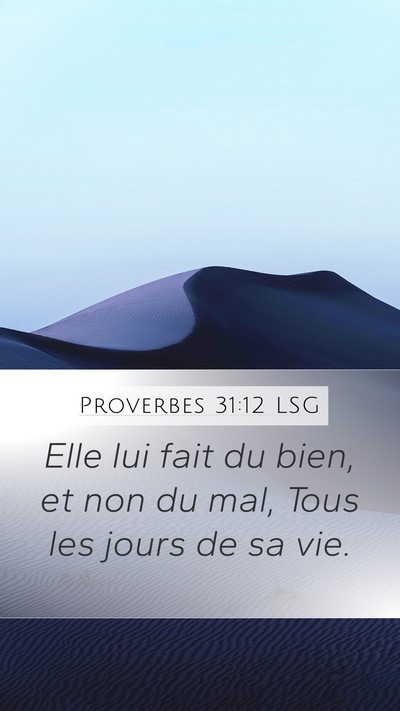Proverbes 31:12 LSG Mobile Phone Wallpaper - Elle lui fait du bien, et non du mal, Tous les - Mobile Bible Verse Wallpaper