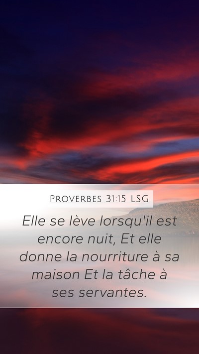 Proverbes 31:15 LSG Mobile Phone Wallpaper - Elle se lève lorsqu'il est encore nuit, Et elle - Mobile Bible Verse Wallpaper