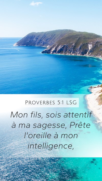 Proverbes 5:1 LSG Mobile Phone Wallpaper - Mon fils, sois attentif à ma sagesse, Prête - Mobile Bible Verse Wallpaper