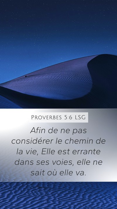 Proverbes 5:6 LSG Mobile Phone Wallpaper - Afin de ne pas considérer le chemin de la vie, - Mobile Bible Verse Wallpaper