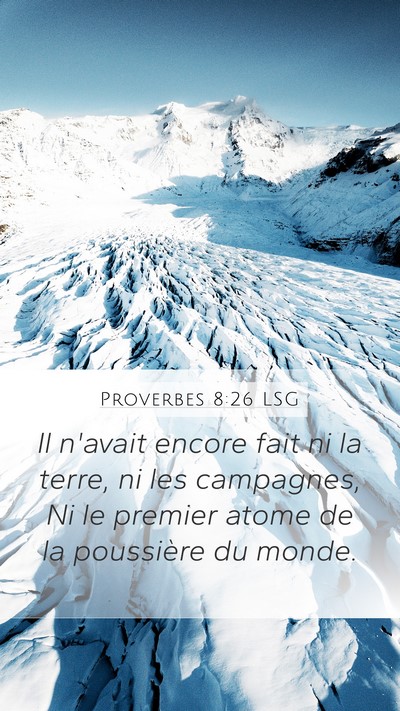 Proverbes 8:26 LSG Mobile Phone Wallpaper - Il n'avait encore fait ni la terre, ni les - Mobile Bible Verse Wallpaper