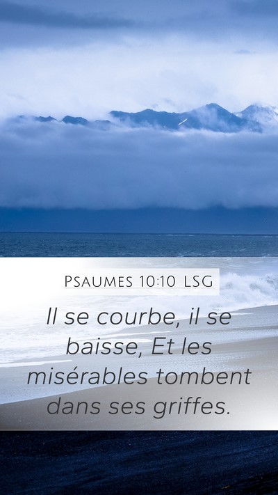 Psaumes 10:10 LSG Mobile Phone Wallpaper - Il se courbe, il se baisse, Et les misérables - Mobile Bible Verse Wallpaper