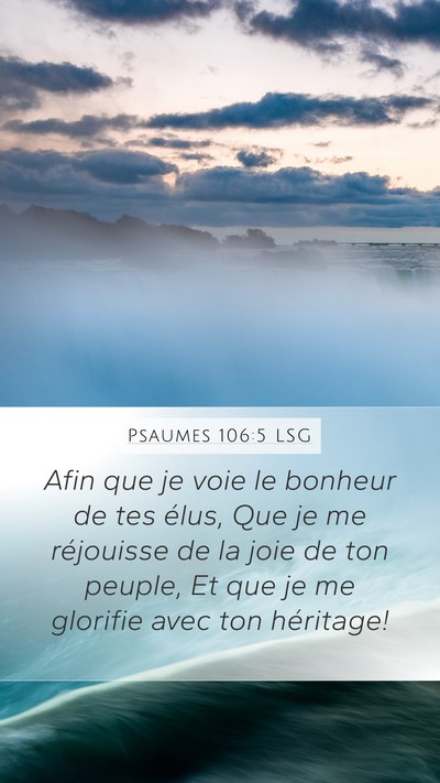 Psaumes 106:5 LSG Mobile Phone Wallpaper - Afin que je voie le bonheur de tes élus, Que je - Mobile Bible Verse Wallpaper