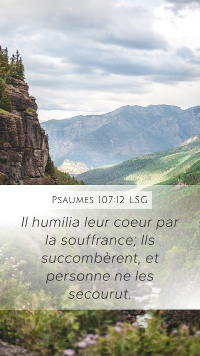 Psaumes 107:12 LSG Mobile Phone Wallpaper - Il humilia leur coeur par la souffrance; Ils - Mobile Bible Verse Wallpaper
