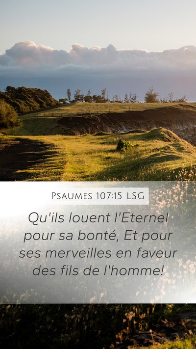 Psaumes 107:15 LSG Mobile Phone Wallpaper - Qu'ils louent l'Eternel pour sa bonté, Et pour - Mobile Bible Verse Wallpaper