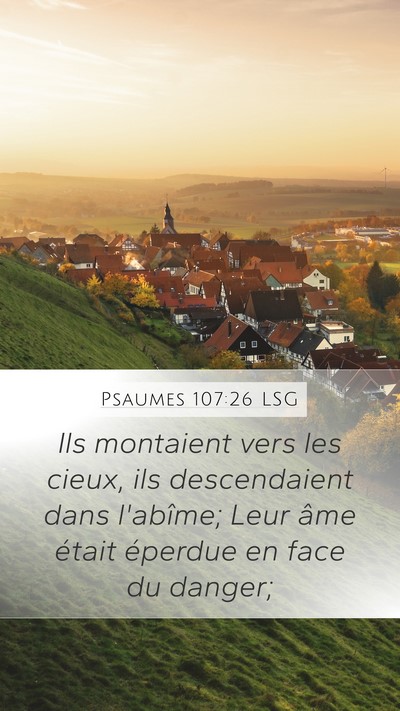 Psaumes 107:26 LSG Mobile Phone Wallpaper - Ils montaient vers les cieux, ils descendaient - Mobile Bible Verse Wallpaper