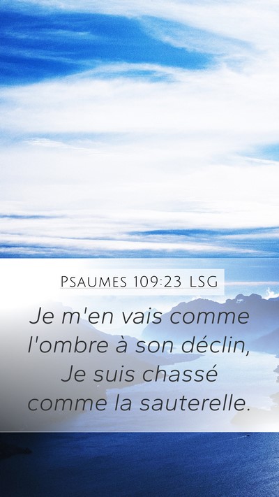 Psaumes 109:23 LSG Mobile Phone Wallpaper - Je m'en vais comme l'ombre à son déclin, Je - Mobile Bible Verse Wallpaper