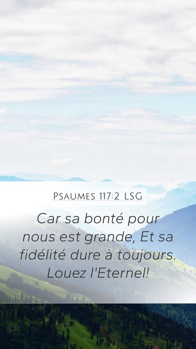 Psaumes 117:2 LSG Mobile Phone Wallpaper - Car sa bonté pour nous est grande, Et sa - Mobile Bible Verse Wallpaper