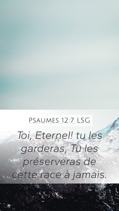 Psaumes 12:7 LSG Mobile Phone Wallpaper - Toi, Eternel! tu les garderas, Tu les - Mobile Bible Verse Wallpaper