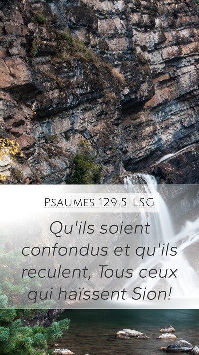 Psaumes 129:5 LSG Mobile Phone Wallpaper - Qu'ils soient confondus et qu'ils reculent, Tous - Mobile Bible Verse Wallpaper