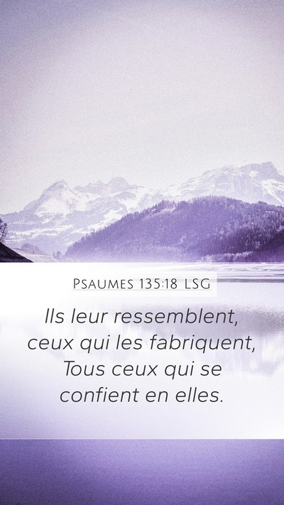 Psaumes 135:18 LSG Mobile Phone Wallpaper - Ils leur ressemblent, ceux qui les fabriquent, - Mobile Bible Verse Wallpaper