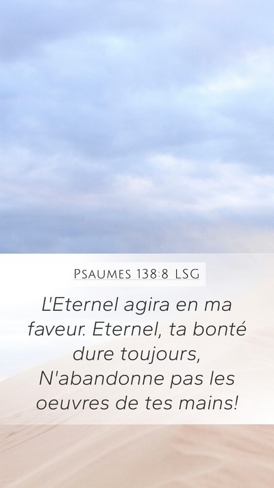 Psaumes 138:8 LSG Mobile Phone Wallpaper - L'Eternel agira en ma faveur. Eternel, ta bonté - Mobile Bible Verse Wallpaper