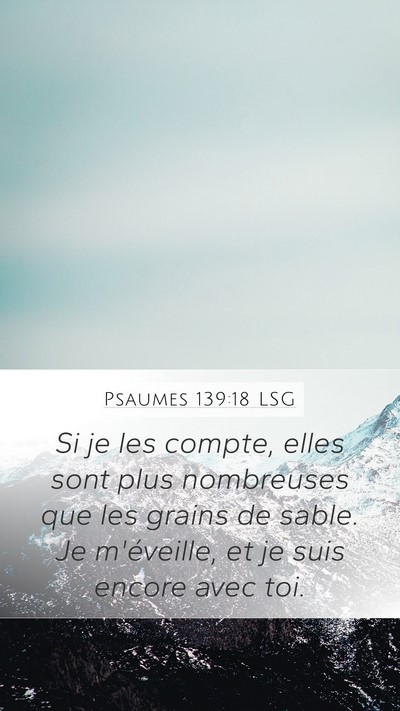 Psaumes 139:18 LSG Mobile Phone Wallpaper - Si je les compte, elles sont plus nombreuses que - Mobile Bible Verse Wallpaper