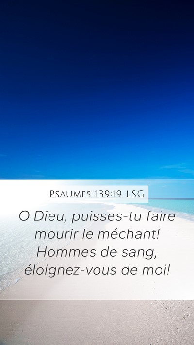 Psaumes 139:19 LSG Mobile Phone Wallpaper - O Dieu, puisses-tu faire mourir le méchant! - Mobile Bible Verse Wallpaper
