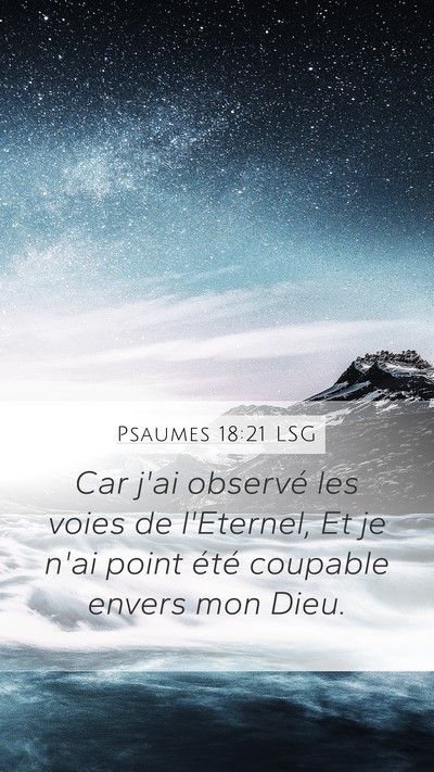 Psaumes 18:21 LSG Mobile Phone Wallpaper - Car j'ai observé les voies de l'Eternel, Et je - Mobile Bible Verse Wallpaper