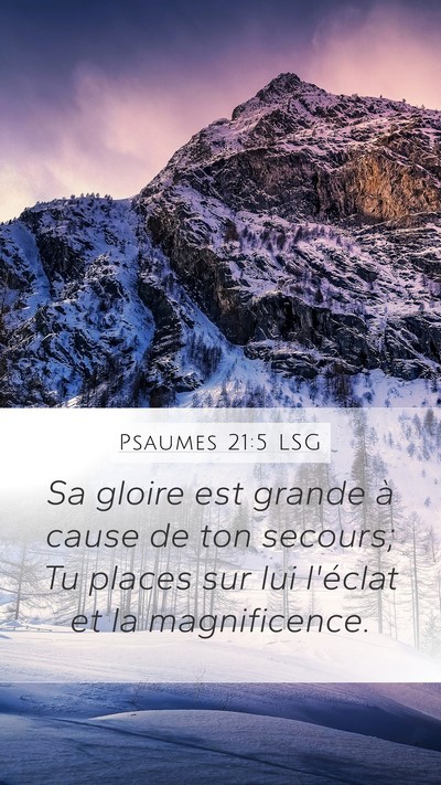 Psaumes 21:5 LSG Mobile Phone Wallpaper - Sa gloire est grande à cause de ton secours; Tu - Mobile Bible Verse Wallpaper