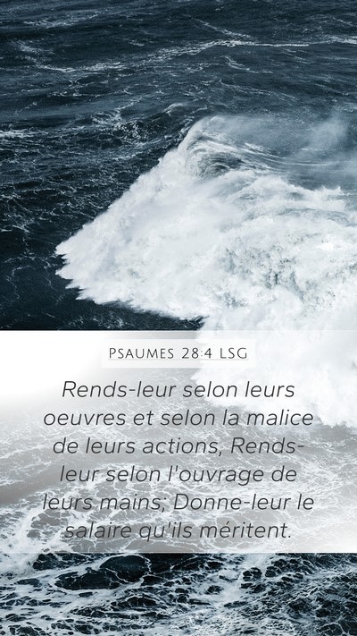 Psaumes 28:4 LSG Mobile Phone Wallpaper - Rends-leur selon leurs oeuvres et selon la malice - Mobile Bible Verse Wallpaper