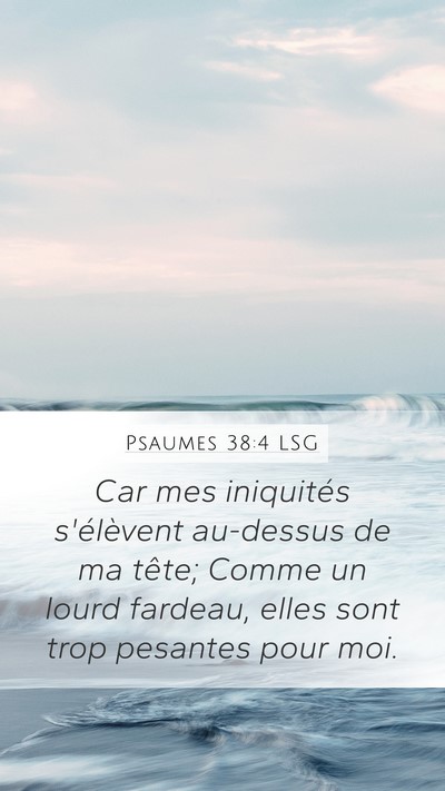 Psaumes 38:4 LSG Mobile Phone Wallpaper - Car mes iniquités s'élèvent au-dessus de ma - Mobile Bible Verse Wallpaper
