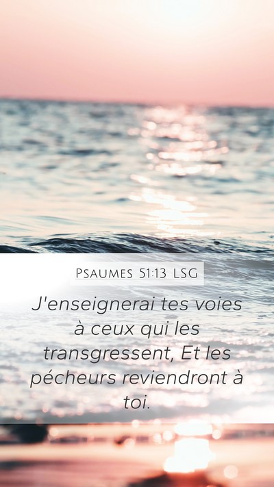 Psaumes 51:13 LSG Mobile Phone Wallpaper - J'enseignerai tes voies à ceux qui les - Mobile Bible Verse Wallpaper