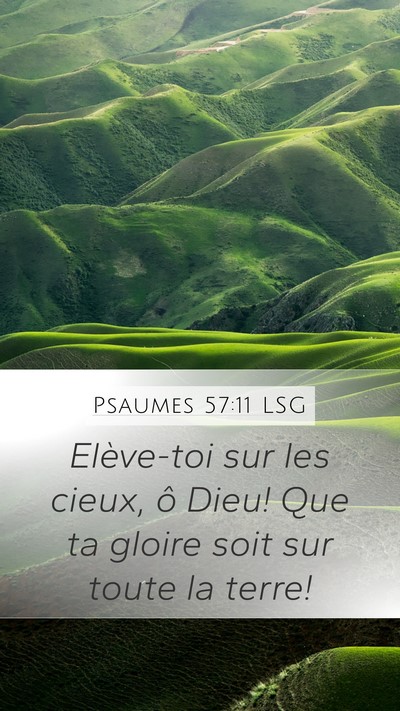 Psaumes 57:11 LSG Mobile Phone Wallpaper - Elève-toi sur les cieux, ô Dieu! Que ta gloire - Mobile Bible Verse Wallpaper