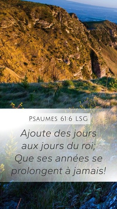 Psaumes 61:6 LSG Mobile Phone Wallpaper - Ajoute des jours aux jours du roi; Que ses - Mobile Bible Verse Wallpaper