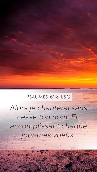 Psaumes 61:8 LSG Mobile Phone Wallpaper - Alors je chanterai sans cesse ton nom, En - Mobile Bible Verse Wallpaper
