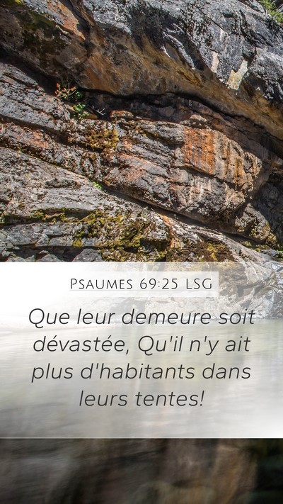Psaumes 69:25 LSG Mobile Phone Wallpaper - Que leur demeure soit dévastée, Qu'il n'y ait - Mobile Bible Verse Wallpaper