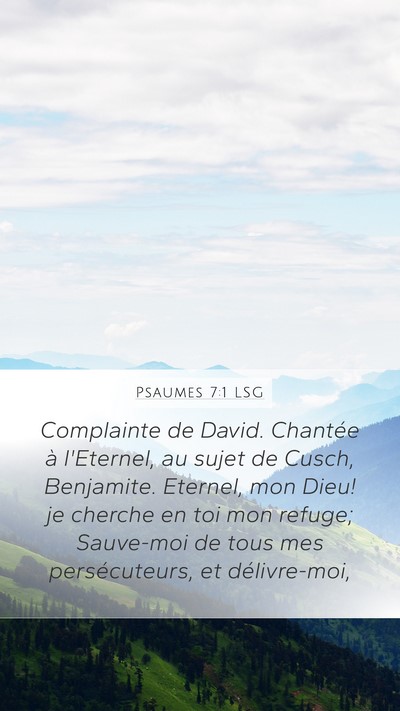 Psaumes 7:1 LSG Mobile Phone Wallpaper - Complainte de David. Chantée à l'Eternel, au - Mobile Bible Verse Wallpaper