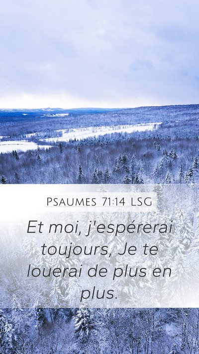 Psaumes 71:14 LSG Mobile Phone Wallpaper - Et moi, j'espérerai toujours, Je te louerai de - Mobile Bible Verse Wallpaper
