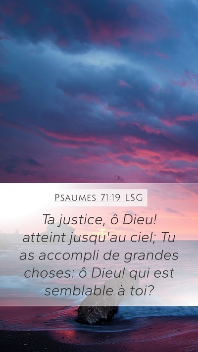 Psaumes 71:19 LSG Mobile Phone Wallpaper - Ta justice, ô Dieu! atteint jusqu'au ciel; Tu as - Mobile Bible Verse Wallpaper