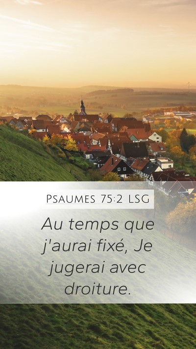 Psaumes 75:2 LSG Mobile Phone Wallpaper - Au temps que j'aurai fixé, Je jugerai avec - Mobile Bible Verse Wallpaper