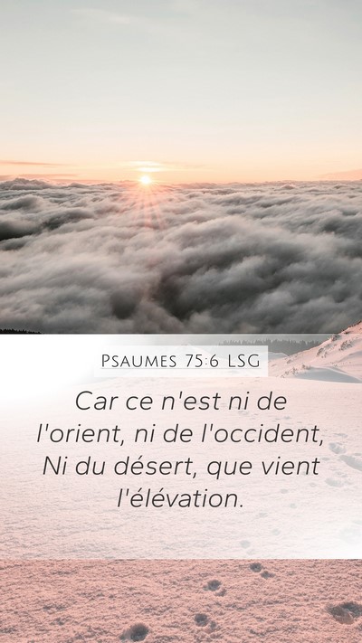 Psaumes 75:6 LSG Mobile Phone Wallpaper - Car ce n'est ni de l'orient, ni de l'occident, Ni - Mobile Bible Verse Wallpaper